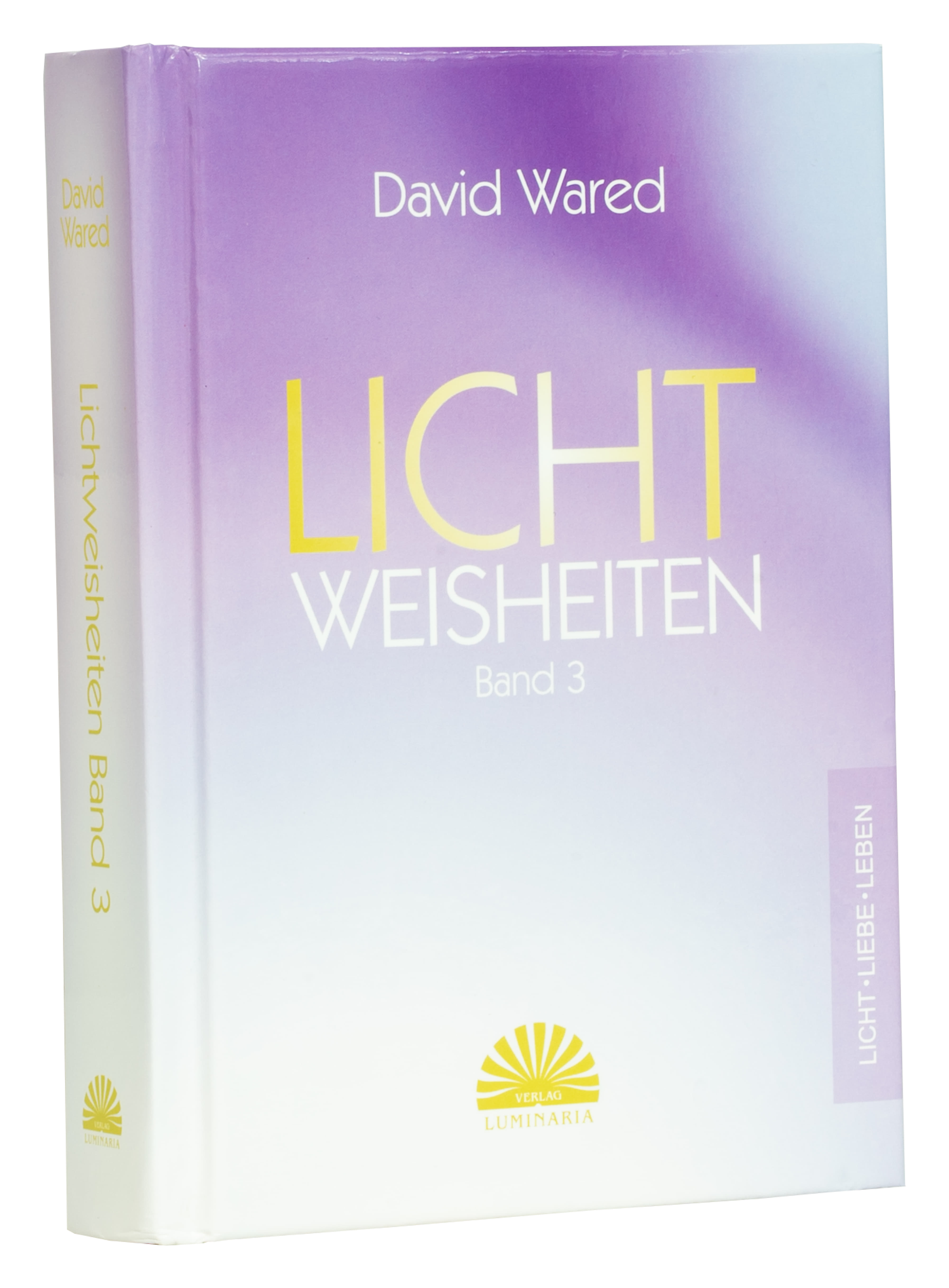 Buch Lichtweisheiten Band 3 von David Wared - 365 Poesien aus dem Lichtbewusstsein und der Lichtbewusstseinsphilosophie - Lichtbewusstseinakademie Süd